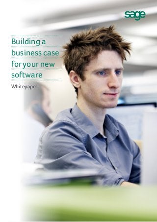 Building a
business case
for your new
software
Whitepaper

 