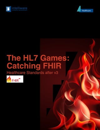 The HL7 Games:
Catching FHIR
Healthcare Standards after v3
Healthcare
 