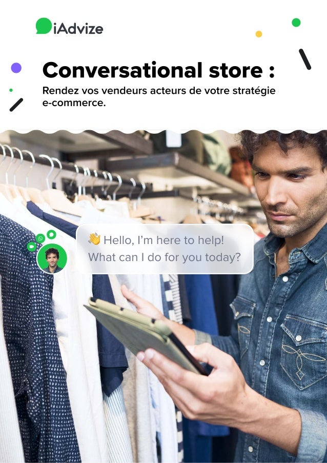 Hello, I’m here to help!

What can I do for you today?
Conversational store : 

Rendez vos vendeurs acteurs de votre stratégie  
e-commerce.


 