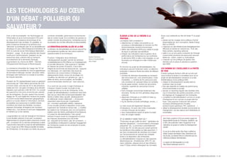 LES TECHNOLOGIES AU CŒUR
D'UN DÉBAT : POLLUEUR OU
SALVATEUR ?
Il est un fait incontestable : les Technologies de       combiner rentabilité, performance environnemen-                                      ÉLARGIR LE ROI: DE LA THÉORIE À LA                       Aussi, pour prétendre au titre de Green IT, le projet

                                                                                                                                                                                                       » passer par les rouages de la politique d'achat
l’Information et de la Communication (TIC) sont          tale et confort social. Et à condition de prendre un                                 PRATIQUE…                                                doit :
au cœur de la croissance économique et du                certain nombre de précautions, l'entreprise pourra
                                                                                                                                              » sélectionner un métier, une activité ou un
                                                                                                                                              Les étapes clefs consistent à :
développement des sociétés. En parallèle, un             se prévaloir de concilier efficacité et responsabilité.                                                                                         responsable (ex: éco-conception, labels Energy

                                                                                                                                                                                                       » s'appuyer sur des infrastructures énergétiquement
autre consensus émerge et se renforce pour                                                                                                      processus à dématérialiser en fonction du ROI            Star ou EPEAT)
“dénoncer” la contribution des TIC au réchauffement      LA DÉMATÉRIALISATION, ALLIÉE DE LA RSE
                                                                                                                                              » définir des indicateurs (KPI) pour piloter le projet
                                                                                                                                                environnemental, social et économique
climatique. En plus d'être énergivore et émetteur de     La décision de dématérialiser est encore aujourd'hui                                                                                            efficaces et sobres en carbone (ex : PUE des

                                                                                                                                                                                                       » veiller à ce qu'une partie croissante de l'énergie
CO2, le cycle de vie de l'informatique (fabrication -                                                                                                                                                    Data-centers, reporting carbone)
                                                                                                                                              » intégrer ces indicateurs dans la gestion de la
                                                         principalement guidée par des préoccupations                                           de façon à optimiser ses bénéfices
transport - usage - fin de vie) présente des risques     opérationnelles et économiques.
nocifs pour l'environnement (pression sur les                                                                                                   performance de l'entreprise (ce qui confortera           consommée provienne de ressources renouve-
                                                                                                                     Sophie Chambon
                                                                                                                                                                                                       » s'assurer qu'une politique de gestion des
ressources rares, pollution liée au transport,           Pourtant, l'intégration de la dimension                                                la démarche RSE si celle-ci est engagée, ou qui          lables (ex : éolien, solaire ou hydraulique)
accroissement de la demande d'énergie,                   “développement durable” permet de renforcer                 Head of Sustainability
                                                                                                                                                favorisera son émergence si elle n'existe pas
augmentation du volume de DEEE - Déchets                 considérablement le ROI (Retour sur Investissement)         Atos Origin                                                                         déchets soit en place et adresse la question
                                                                                                                                                encore)
d’Équipements Électriques et Électroniques).             d'une telle démarche. Cela suppose d' identifier                                                                                                des DEEE
                                                         et mesurer les points d'impacts, c'est à dire :                                      En fonction du projet de dématérialisation, les
La croissance irréversible de l'usage des TIC (et        intégrer les économies de ressources (ex : supports                                  indicateurs peuvent fortement varier. La sélection       LES CHEMINS DE L'EXCELLENCE À LA PORTÉE
l'accroissement prévisible du volume gigantesque         non fabriqués, non imprimés) mais aussi les                                          proposée ci-dessous illustre les pistes de réflexion     DE TOUS
de données à héberger, stocker, sécuriser, traiter,
                                                                                                                                              » nombre de véhicules nécessaires au transport
                                                         réductions de consommation d'énergie (ex :                                           possibles:                                               Il existe quelques facteurs clefs de succès que
échanger) vient renforcer ce constat et accroître        déplacements évités, locaux de stockage non                                                                                                   nous incitons le lecteur à considérer pour qu'un
les risques associés.                                    chauffés), les déchets non générés (ex : gaz à                                         des documents (ex: coût achat/location, coûts          projet de dématérialisation devienne un projet

                                                                                                                                                                                                       » intégrer le développement durable dans le
                                                         effets de serre, encre et papier), les fiscalités                                      d'entretien…), nombre de km parcourus avec             emblématique d'une politique RSE :
Pourtant, les TIC représenteraient aussi un gisement
                                                                                                                                              » Kg de papier acheté, nombre de documents
                                                         environnementales réduites (ex : taxe carbone)…                                        une conversion en carburant (litres non achetés)
d’économie de 7 800 millions de tonnes de CO2
                                                                                                                                                                                                       » fixer des objectifs en matière de performance
                                                                                                                                                                                                          business case du projet
à horizon 2020, soit près de 30 % des émissions          D'un point de vue social, il s'agit d'anticiper et                                     imprimés, quantité de cartouches d'encre
totales de CO2. Les gains mondiaux de la dématé-
                                                                                                                                              » Kwh d'énergie consommée (traitement des                » assurer un reporting régulier des résultats obte-
                                                         d'évaluer l'impact humain du projet et ses                                             utilisées                                                 environnementale et sociale
rialisation sont estimés à 460 Mt CO2. Ce constat        conséquences sur la vie de l'entreprise. Si les
est aujourd'hui mal connu et encore peu valorisé         projets de dématérialisation contribuent dans bien                                     données), Tonnes de CO2 générées (diagnostic              nus à l'ensemble des parties prenantes comme
par les entreprises. De plus, aspect trop souvent
                                                                                                                                              » dépenses d'énergie au m² (kWh/m²) liées au             » considérer la dématérialisation comme un projet
                                                         des cas au mieux-être social (automatisation des                                       carbone)                                                  témoignage de l'engagement de l'entreprise
négligé, les TIC sont également vecteurs de progrès      tâches à faible valeur ajoutée, développement
et confort social (désenclavement géographique
                                                                                                                                              » Kg de déchets produits (emballage, encres…)
                                                         du télétravail, travail collaboratif…), ils peuvent                                    stockage des documents                                    d'entreprise et non comme un projet informa-
grâce à un accès distant à l'information, services       cependant aussi bousculer l'organisation                                                                                                         tique. Cela suppose d'associer des acteurs
accessibles aux personnes à mobilité réduite,            (ex : nouveaux applicatifs métiers, naissance                                                                                                    nouveaux (Développement Durable,
conditions de travail plus flexibles, nouveaux
                                                                                                                                                                                                       » utiliser le développement durable comme levier de
                                                         d'une nouvelle activité et disparition d'une autre,                                  Le volet social doit également disposer                     achats/moyens généraux, RH, opérations …)
espaces d'échange, émergence de nouveaux
                                                                                                                                              » nombre d'heures de formation
                                                         supervision de l'activité en temps réel…), modifier                                  d'indicateurs. On peut citer à titre d'exemples :
métiers etc.). Ces atouts ne sont pas négligeables
                                                                                                                                              » taux d'absentéisme (avant et après le projet)
                                                         les relations de l'entreprise avec son écosystème                                                                                                changement, car ses valeurs sont fédératives et
et méritent qu'on les valorise.
                                                                                                                                              » taux de congés maladie
                                                         (relation avec les clients, partenaires et fournisseurs).                                                                                        universelles
                                                         Un projet de dématérialisation “bien pensé”
L'augmentation du coût de l'énergie et l'imminence       anticipe l'impact social du changement et prend
d'une fiscalité carbone d'une part, la pression          les mesures nécessaires pour les limiter                                             ET LE GREEN IT DANS TOUT ÇA ?                              Atos Origin a publié en 2010 son premier rapport de
règlementaire et citoyenne allant crescendo d'autre      (ex : dispositif de formation, plan de conversion…).                                                                                            Responsabilité Sociale de l'Entreprise. Qualifié B+ par
                                                                                                                                              "Producteur de gaz à effet de serre", "générateur de
part, conduiront tôt ou tard les entreprises à saisir    Les bénéfices contribueront à valoriser l'engagement                                                                                            le GRI, cette publication relate l'engagement et les
                                                                                                                                              déchets dangereux", "consommateurs d'énergies
l'opportunité d'aborder le projet de dématérialisation   de l'entreprise auprès de ses employés et autres                                                                                                réalisations du groupe en matière de développement
                                                                                                                                              polluantes" etc. La dimension potentiellement
sous l'angle de la RSE (Responsabilité Sociétale         parties prenantes.                                                                                                                              durable.
                                                                                                                                              nocive des TIC ne doit pas pour autant gommer
de l’Entreprise). Un tel projet a le mérite de pouvoir
                                                                                                                                              les bénéfices indiscutables qu'elles apportent. Il
                                                                                                                                              est donc fondamental de minimiser son impact               En juin de la même année, Atos Origin a adhéré au
                                                                                                                                              sur l'environnement en activant les multiples              Global Compact des Nations Unies, démontrant une
                                                                                                                                              leviers à la disposition des entreprises.                  fois de plus, sa volonté d'être en conformité avec les
                                                                                                                                              La dématérialisation s'appuie sur des supports             meilleures pratiques internationales.
                                                                                                                                              électroniques (ex : Smartphones, GPS, PC, ser-
                                                                                                                                              veurs, batteries, disques durs) et des infrastruc-         Le rapport est téléchargeable sur le site
                                                                                                                                              tures IT (Data-centers hébergeant les données).            http://www.fr.atosorigin.com/fr-fr/




P. 28 - LIVRE BLANC : LA DÉMATÉRIALISATION                                                                                                                                                                                                   LIVRE BLANC : LA DÉMATÉRIALISATION - P. 29
 