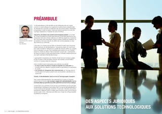 PRÉAMBULE
                                                     La dématérialisation a été identifiée par les entreprises dès son origine
                                                     comme un moyen efficace pour augmenter la performance opérationnelle
                                                     en réduisant les coûts liés au traitement des documents papier. Cependant,
                                                     la suppression totale du papier n’était pas toujours permise d’un point de
                                                     vue légal, engendrant un résiduel de coûts et lenteurs.

                                                     Aujourd’hui, les textes et les solutions technologiques existent. Le Conseil
                                                     de l’Union Européenne à travers ses Directives et les États Membres en les
                                                     transposant dans leurs textes nationaux ont défini les exigences à respecter
                        Etienne Plouvier             afin d’autoriser cette suppression totale du papier et libérer les initiatives. Un
                        Dematerialization Solution   écosystème s’est ainsi créé afin de définir des normes adaptées et créer
                        Manager                      des solutions en conformité.
                        Atos Worldline
                                                     C’est dans ce contexte que les États ont décidé d’investir dans de grands
                                                     projets nationaux de dématérialisation. Ces grands projets ont notamment
                                                     pour objet d’améliorer l’efficacité et la qualité des services offerts aux usagers
                                                     tout en réduisant la fraude. Ces investissements publics ont mis l’individu-
                                                     citoyen au centre du débat. A titre d’exemple, on peut citer : la déclaration
                                                     de revenus en ligne, la carte santé électronique, le dossier médical personnel
                                                     et la carte nationale d’identité électronique.

                                                     L’appropriation progressive par l’individu-citoyen de ces nouveaux usages
                                                     et des nouveaux outils favorisera l’éclosion de l’individu-consommateur
                                                     comme un nouveau relais de croissance.


                                                     » la mise en place de solutions simples et adaptées aux particuliers qui
                                                     Deux conditions seront nécessaires pour atteindre cet objectif :

                                                       conditionnera une utilisation à grande échelle en garantissant la suppression

                                                     » une conduite du changement des comportements car l’ancrage dans le
                                                       du papier.

                                                       monde papier est toujours présent avec une empreinte culturelle plus ou
                                                       moins forte.

                                                     Demain, la dématérialisation sera la norme et l’échange papier l’exception.

                                                     Ainsi, après la dématérialisation des paiements qui a réussi à s’imposer
                                                     partout dans le monde, ces nouveaux usages de la dématérialisation sont la
                                                     prochaine étape qui permettra de profiter pleinement de l’économie numérique.

                                                     Ce livre blanc vous permettra d’une part de vous familiariser avec les principes
                                                     fondamentaux, juridiques et techniques, liés à ce type de dématérialisation à
                                                     travers plusieurs témoignages d’experts. D’autre part, il illustrera des points
                                                     spécifiques à différents types d’usages dans le secteur privé comme dans le
                                                     secteur public. Enfin, il abordera ses effets sous l’angle de la Responsabilité
                                                     Sociétale de l’Entreprise.




                                                                                                                                          DES ASPECTS JURIDIQUES
                                                                                                                                          AUX SOLUTIONS TECHNOLOGIQUES
P. 2 - LIVRE BLANC : LA DÉMATÉRIALISATION
 