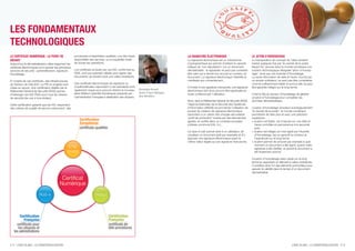 LES FONDAMENTAUX
TECHNOLOGIQUES
LE CERTIFICAT NUMÉRIQUE : LE POINT DE                    procédures d’exploitation auditées, une très haute                                LA SIGNATURE ÉLECTRONIQUE                               LE JETON D’HORODATAGE
DÉPART                                                   disponibilité des services, ou la traçabilité totale                              La signature électronique est un mécanisme              La transposition de concept de “date certaine”
Aujourd’hui la dématérialisation utilise largement les   de toutes les opérations.                                                         cryptographique qui permet d’obtenir la caracté-        traduit quelques fois par “le cachet de la poste
certificats électroniques pour assurer les principaux                                                                                      ristique de “non répudiation” sur un document           faisant foi” renvoie dans le monde numérique à la
services de sécurité : authentification, signature,      Les certificats produits par ces IGC conformes au                                 dématérialisé : le signataire ne peut pas contester     solution technologique désignée “jeton d’horoda-
horodatage...                                            RGS, sont par exemple utilisés pour signer des                                    être celui qui a donné son accord au contenu du         tage”, émis par une Autorité d’Horodatage.
                                                         documents qui doivent avoir une valeur probatoire.                                document. La signature électronique l’identifie et      La seule information de date et heure, fournie par
À l’origine de ces certificats, des Infrastructures                                                                                        manifeste son consentement.                             un simple ordinateur, ne peut pas être considérée
de Gestion de Clés (IGC ou PKI en anglais) sont          Des certificats électroniques de signature ou                                                                                             comme suffisamment fiable et surtout elle ne peut
mises en œuvre. Une certification établie par le         d’authentification répondant à ces standards sont                                 A l’instar d’une signature manuscrite, une signature    être garantie intègre sur le long terme.
                                                         également requis pour pouvoir obtenir le nouveau         Christophe Brunet        électronique doit donc pouvoir être appliquée en
Référentiel Général de Sécurité (RGS) permet
                                                         label IDéNum (Identité Numérique) présenté par           Senior Project Manager   toute confiance par l’utilisateur.                      C’est le rôle du serveur d’horodatage de générer
d’héberger ces IGC RGS pour tous les niveaux
                                                         l’administration Française à destination des citoyens.   Atos Worldline                                                                   un jeton d’horodatage pour compléter les
de sécurité (de une à trois étoiles).
                                                                                                                                           Ainsi, dans le Référentiel Général de Sécurité (RGS),   données dématérialisées.
Cette certification garantit que les IGC respectent                                                                                        l’Agence Nationale de la Sécurité des Systèmes
des critères de qualité de service notamment, des                                                                                          d’Information (ANSSI) recommande l’utilisation de       Le jeton d’horodatage remplace avantageusement
                                                                                                                                           produit de création de signature électronique           “le cachet de la poste”, le monde numérique
                                                                                                                                           répondant à un cahier des charges sécuritaires          permettant de faire plus et avec une précision

                                                                                                                                                                                                   » le jeton est fiable, car il repose sur une date et
                                                                                                                                           “profil de protection” évalué par des laboratoires      supérieure :
                                                                                                                                           agréés, et certifié dans un contexte européen
                                                                                                                                           (critères communs EAL 3+).                                 heure contrôlée en permanence à la seconde

                                                                                                                                                                                                   » le jeton est intègre car il est signé par l’Autorité
                                                                                                                                                                                                      près
                                                                                                                                           Ce type d’outil permet ainsi à un utilisateur, de
                                                                                                                                           visualiser un document (pdf par exemple) et d’y            d’Horodatage, qui en garantit le contenu et

                                                                                                                                                                                                   » le jeton permet de prouver par exemple à quel
                                                                                                                                           apposer une signature électronique ayant la                l’exactitude sur le long terme
                                                                                                                                           même valeur légale qu’une signature manuscrite.
                                                                                                                                                                                                      moment un document a été signé, quand cette
                                                                                                                                                                                                      signature a été vérifiée, et quand le document a
                                                                                                                                                                                                      été finalement archivé

                                                                                                                                                                                                   Ce jeton d’horodatage reste valide sur le long
                                                                                                                                                                                                   terme en apportant un élément à valeur probatoire,
                                                                                                                                                                                                   il constitue ainsi l’un des éléments primordiaux pour
                                                                                                                                                                                                   assurer la validité dans le temps d’un document
                                                                                                                                                                                                   dématérialisé.




P. 8 - LIVRE BLANC : LA DÉMATÉRIALISATION                                                                                                                                                                                             LIVRE BLANC : LA DÉMATÉRIALISATION - P. 9
 