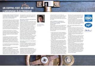 UN COFFRE-FORT AU CŒUR DE
L’ARCHIVAGE ÉLECTRONIQUE
PLUSIEURS TERMES CIRCULENT POUR PARLER                    rend disponibles aux ayant-droits comme preuve                                    Certains standards ont une notoriété aussi                 Nationales, des fournisseurs de logiciels ou de
DE CONSERVATION DE DONNÉES : ARCHIVAGE,                   “visualisable” de la conservation sécurisée. La                                   importante que les normes. On parle de standard            services, des consultants. MoReq2 n’est pas à
COFFRE-FORT, STOCKAGE, SAUVEGARDE.                        preuve ainsi constituée peut être utilisée vis-à-vis                              “de fait”. Des standards propriétaires, peuvent            proprement parler une norme mais le soutien
                                                          de tiers si nécessaire.                                                           être repris dans des normes dans un souci de               qu’elle reçoit lui donne, en pratique, le poids
QUELLES SONT LEUR DÉFINITION ?
                                                                                                                                                                                                     » La norme française NF Z 42-013 est née en
                                                                                                                                            pérennisation (cas du PDF/A repris dans la norme           d’une norme internationale.
                                                          QUELS SONT LES SERVICES SUPPLÉMENTAIRES                                           ISO 19005).
L’archivage électronique a pour objet de conserver                                                                                                                                                     1999. Elle complète les normes précédentes
des documents numériques pendant une période              APPORTÉS PAR LE SAE ?
                                                          Dans le cas de l’archivage, la pérennisation inclut                               DANS LE DOMAINE DE L’ARCHIVAGE DE                          sur le plan de la mise en œuvre technique du
requise afin de satisfaire à des obligations légales                                                                                                                                                   système d’archivage. La norme a évolué plusieurs
ou à des fins patrimoniales. Pour ce faire, il assure     la lisibilité de l’information dans le temps. Le SAE                              DOCUMENTS ET DE DONNÉES NUMÉRIQUES,
                                                          identifie et contrôle les formats des documents lors                                                                                         fois : en 2001, puis en 2009 pour bénéficier des
la gestion du cycle de vie de l’archive en garantissant                                                                                     QUELLES NORMES EXISTENT
                                                          du versement. Il gère la période de conservation        Jean-Jacques Milhem                                                                  apports des autres normes ci-dessus.
sa pérennité, son intégrité au sens sémantique du                                                                                           AUJOURD’HUI ?
terme et son intelligibilité. Il permet de conserver      légale ou réglementaire et assure le cycle de vie       Trust Solutions Manager   Il existe plusieurs normes assez complémentaires
la valeur légale du document numérique. Il repose         de l’archive conformément à une politique               Atos Worldline            dans l’ensemble, mais non coordonnées car
                                                                                                                                                                                                     QUELS SONT LEURS SPÉCIFICITÉS ET LEURS

                                                                                                                                                                                                     » Le records management analyse le document
sur une organisation humaine et des solutions             d’archivage et à une convention d’archivage qui                                   initiées par des groupes ayant des préoccupations        APPORTS ?
techniques communément regroupées sous le                 précise les plans de classement des archives                                      différentes, à différentes époques. Les évolutions
terme de SAE (Système d’Archivage Electronique).          ainsi que le réglage des différents paramètres.                                   des normes prennent en compte cependant les                d’archives sous l’angle de son cycle de vie : dès
                                                          Enfin, il assure la consultation, la destruction                                  apports des autres normes, ce qui renforce leur            lors qu’un document est qualifié de “record”, il
Le coffre-fort électronique est un dispositif             contrôlée et la restitution des archives lors d’un                                complémentarité.                                           fera l’objet d’une gestion rigoureuse en matière
                                                          changement de SAE. La période de conservation                                                                                                de stockage, de classement, de détermination
                                                                                                                                            » La plus ancienne est le records management,
informatique qui peut être un des composants
techniques du SAE afin de garantir l’intégrité, au sens   pouvant être importante, son architecture logicielle,                                                                                        de durée de conservation, etc. Le record
technique du terme, des documents déposés,                conforme au modèle OAIS, doit permettre de le                                       d’origine anglo-saxonne, notamment australienne          management peut contribuer à élaborer le plan
ainsi que la traçabilité de toutes les opérations         rendre indépendant des différentes technologies                                     qui existe depuis les années 1950. Le records            stratégique de gestion de l’information dans

                                                                                                                                                                                                     » Le modèle OAIS propose un modèle conceptuel
effectuées.                                               utilisées afin de faciliter les migrations.                                         management intéresse l’organisation de la                l’entreprise.
                                                          La production d’une archive par un SAE à des fins                                   gestion des documents, sous toutes ses
Le stockage est le dernier élément qui permet             de preuve s’accompagne des éléments faisant                                         formes : papier, électronique, etc., au sein de          permettant de traiter les difficultés induites par
l’enregistrement de documents sur support                 démonstration de la conservation intègre de                                         l’entreprise, dès leur création. Il a été repris par     les changements de technologies, que ce soit
informatique. Différents types de solutions de            l’archive, aidé en cela par les fonctionnalités du                                  l’ISO et l’AFNOR sous la référence NF/ISO                des systèmes d’information eux-mêmes ou des

                                                                                                                                                                                                     » MoReq2 permet de fournir des éléments pour la
                                                          coffre-fort électronique détaillées ci-dessus.                                                                                               formats de représentation des archives.
                                                                                                                                            » Le modèle OAIS né d’un projet initié en 1996
stockage existent, des plus usuelles comme le                                                                                                 15489 en 2001.
disque dur de l’ordinateur personnel aux plus
sophistiquées qui permettent de conserver de              QUELS SONT LES OBJECTIFS D’UNE NORME ET                                             regroupant les grandes agences spatiales (US,            rédaction de cahiers des charges fonctionnels
fortes volumétries avec un haut niveau de sécurité.       D’UN STANDARD ?                                                                     Europe) pour affronter la problématique de la            et de fournir une référence pour les audits de

                                                                                                                                                                                                     » Enfin, la norme française NF Z 42-013 définit un
                                                          La norme a une vocation généraliste, elle répond                                    conservation des données spatiales sur le long           systèmes existants.
La sauvegarde enfin est une copie des données             à des besoins “Marché” et apporte une solution                                      terme. Le projet a duré plus de 5 ans avant la
d’un espace de stockage sur un autre support à            qui se veut consensuelle, l’exemple évident étant                                   publication du modèle. Il a été repris par l’ISO         ensemble de règles et de dispositions applicables
                                                                                                                                                                                                       à un système d’archivage numérique de docu-
                                                                                                                                            » MoReq2 est un modèle européen d’exigences
des fins de restauration.                                 la représentation numérique de la date et de                                        sous la référence ISO 14721 en 2003.
                                                          l’heure (norme ISO 8601).                                                                                                                    ments qu’ils soient nativement numériques ou
COMMENT LE COFFRE-FORT ÉLECTRONIQUE                                                                                                           fonctionnelles destiné à harmoniser en Europe la         issus d’un processus de numérisation (papier,
                                                          Le standard traite des problématiques plus                                          gestion des archives électroniques en répondant          microforme, audiovisuels). La norme se concentre
ASSURE-T-IL CES SERVICES ?                                                                                                                                                                             sur les caractéristiques du système informatique
Afin de garantir l’intégrité des données, le coffre-      spécialisées en réponse à des besoins dont on ne                                    aux exigences du records management. Le
                                                          connait pas forcément l’impact à priori, comme la                                   document a été préparé sous la conduite du DLM           et de ses spécifications techniques. Elle met
fort calcule des empreintes sur les fichiers, les                                                                                                                                                      l’accent sur l’intégrité des documents archivés
mémorise et les contrôle régulièrement. Il effectue       nécessité à un moment donné de résoudre une                                         Forum et publié sous l’égide de la Commission
                                                          problématique d’interopérabilité. Les standards                                     européenne. Une première version a été publiée           et sur la capacité de l’archive à apporter la
plusieurs copies des documents déposés. Il trace                                                                                                                                                       preuve de cette intégrité.
toutes les actions sur le coffre, protége ces traces      les plus fameux sont ceux émis par le W3C                                           en 2001 suivi d’une seconde version en 2008.
indépendamment du contenu du coffre et les                concernant le Web (http, RDF, XML, etc.).                                           Les membres du DLM Forum sont les Archives
 