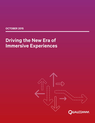 1
Driving the New Era of
Immersive Experiences
OCTOBER 2015
 