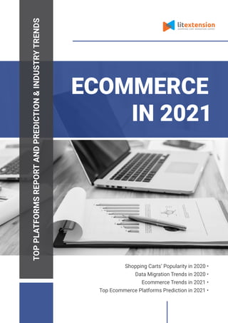 Shopping Carts’ Popularity in 2020 •
Data Migration Trends in 2020 •
Ecommerce Trends in 2021 •
Top Ecommerce Platforms Prediction in 2021 •
 