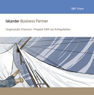 IBP View
Iskander Business Partner
Ungenutzte Chancen: Prepaid CRM als Erfolgsfaktor
 