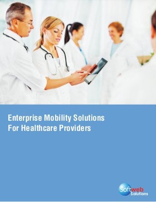 Enterprise Mobility Solutions
For Healthcare Providers




                                Solutions
 