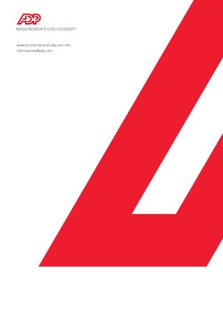 NOSSO NEGÓCIO É O SEU SUCESSOTM



www.es.international.adp.com info.
international@adp.com
 