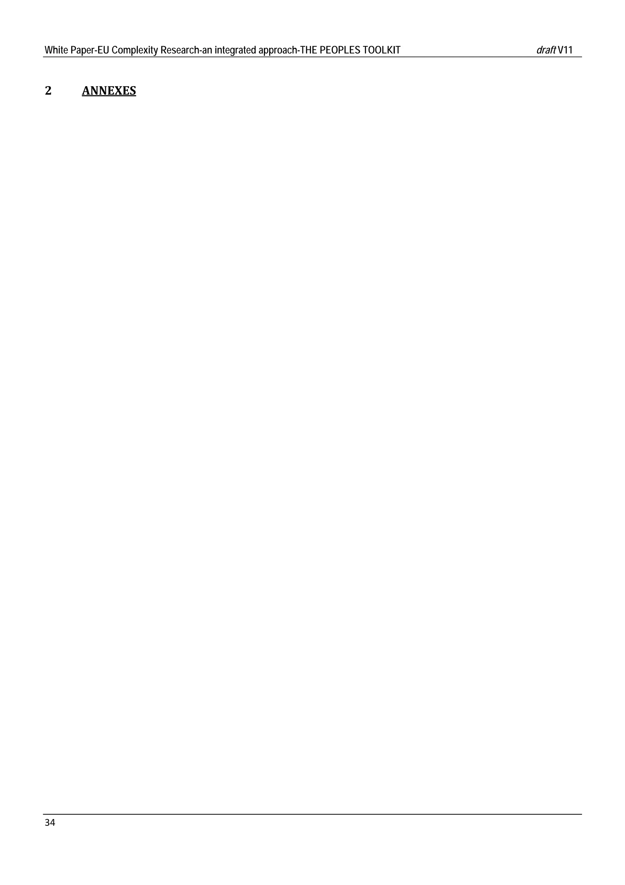 White Paper-EU Complexity Research-an integrated approach-THE PEOPLES TOOLKIT   draft V11 
 

2       ANNEXES




34 
 
 