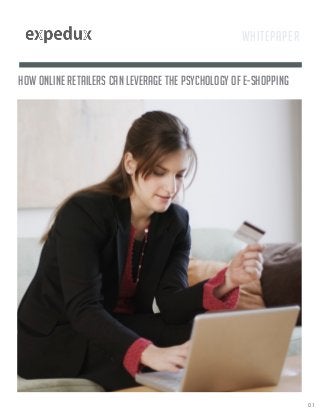 How Online Retailers can leverage the Psychology of e-shopping
01
Whitepaper
 