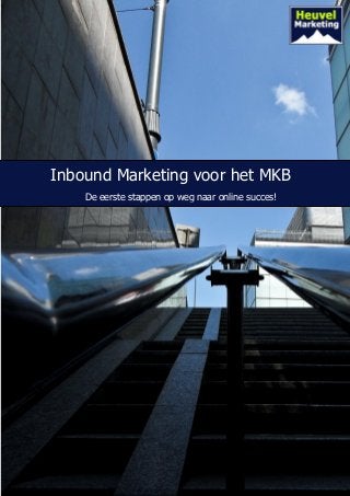 Inbound Marketing voor het MKB
    De eerste stappen op weg naar online succes!




                                                   2
 