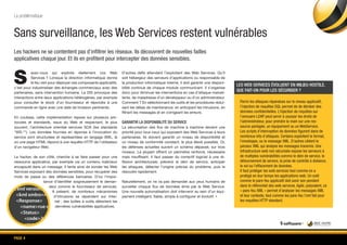 Page 4
S
avez-vous qui exploite réellement vos Web
Services ? Lorsque la direction informatique donne
le feu vert pour déployer ces composants applicatifs,
c’est pour industrialiser des échanges commerciaux avec des
partenaires, sans intervention humaine. La DSI provoque des
interactions entre deux applications hétérogènes, par exemple
pour consulter le stock d’un fournisseur et répondre à une
commande en ligne avec une date de livraison pertinente.
En coulisse, cette implémentation repose sur plusieurs pro-
tocoles et standards, issus du Web et respectant, le plus
souvent, l’architecture orientée services SOA (les standards
"WS-*"). Les données fournies en réponse à l’invocation du
service sont structurées et représentées en langage XML, là
où une page HTML répond à une requête HTTP de l’utilisateur
d’un navigateur Web.
Le hacker, de son côté, cherche à se faire passer pour une
ressource applicative, par exemple via un contenu malicieux
encapsulé dans un message. Il tente ainsi de sonder les Web
Services exposant des données sensibles, pour récupérer des
mots de passe ou des références bancaires. D’où l’impor-
tance d’identifier soigneusement le deman-
deur comme le fournisseur de services.
A présent, de nombreux mécanismes
d’intrusions se répandent sur Inter-
net ; des boîtes à outils détectent les
dernières vulnérabilités applicatives.
D’autres défis attendent l’exploitant des Web Services. Qu’il
soit hébergeur des serveurs d’applications ou responsable de
la production informatique interne, il doit garantir une disponi-
bilité continue de chaque module communicant. Il s’organise
donc pour diminuer les interventions en cas d’attaque malveil-
lante, de maladresse d’un développeur ou d’un administrateur.
Comment ? En sélectionnant les outils et les procédures rédui-
sant les délais de maintenance, en anticipant les intrusions, en
filtrant les messages et en corrigeant les erreurs.
Garantir la disponibilité du service
La sécurisation des flux de machine à machine devient une
priorité pour tous ceux qui exposent des Web Services à leurs
partenaires. Ils doivent garantir un niveau de disponibilité et
un niveau de conformité constant, le plus élevé possible. Or,
les défenses actuelles suivent un schéma dépassé, sur trois
niveaux. La plupart offrent un périmètre renforcé, nécessaire
mais insuffisant. Il faut passer du correctif logiciel à une ré-
flexion architecturale, prévenir le déni de service, anticiper
les attaques, détecter l’origine précise du problème, puis le
résoudre rapidement.
Naturellement, on ne va pas demander aux yeux humains de
surveiller chaque flux de données émis par le Web Service.
Une nouvelle automatisation doit intervenir au sein d’un équi-
pement intelligent, fiable, simple à configurer et évolutif. •
Sans surveillance, les Web Services restent vulnérables
Les hackers ne se contentent pas d’infiltrer les réseaux. Ils découvrent de nouvelles failles
applicatives chaque jour. Et ils en profitent pour intercepter des données sensibles.
Parmi les attaques répandues sur le niveau applicatif,
l’injection de requêtes SQL permet de de dérober des
données confidentielles. L’injection de requêtes sur
l’annuaire LDAP peut servir à usurper les droits de
l’administrateur, pour prendre la main sur une res-
source partagée, un équipement ou un WebService.
Les scripts d’interception de données figurent dans de
nombreux kits d’attaques. Certains exploitent le format,
l’enveloppe, ou le message XML. D’autres ciblent le
parseur XML qui analyse les messages transmis. Une
infrastructure web non sécurisée expose les serveurs à
de multiples vulnérabilités comme le déni de service, le
détournement de service, la prise de contrôle à distance,
le vol ou l’effacement de données.
Il faut protéger les web services tout comme on a
protégé en leur temps les applications web. Un outil
comme le pare-feu applicatif doit avoir son pendant
dans le référentiel des web services. Agile, polyvalent, ce
« pare-feu XML » permet d’analyser les messages XML
et leur contexte, tout comme les pare-feu l’ont fait pour
les requêtes HTTP standard.
La problématique
Les Web Services évoluent en milieu hostile.
Que fait-on pour les sécuriser ?
<?xml version=»1.0» encoding=»UTF-8»?>    
   <kml xmlns=»http://earth.google.com/kml/2.0»>
   <Response>
       <name>rue de la chimie, saint martin d’hères</name>
       <Status>
           <code>200</code>
           <request>geocode</request>
       </Status>
       <Placemark id=»p1»>
           <address>rue de la chimie, 38400 Saint martin d’hères, France</address>
 