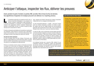 Page 5
L
e portefeuille applicatif de l’entreprise évolue vers un
univers de services hétérogènes. Il se compose d’un
nombre croissant d’applications SaaS (Software as
a Service) accessibles à la demande. Les développements
intranet et les applications métiers cohabitent fréquemment
derrière un portail Web. Au final, un nombre croissant de Web
Services sont consommés en interne.
D’autres composants semblables sont exposés aux partenaires
de l’entreprise. Cette tendance s’accentue avec la dématéria-
lisation des procédures, avec le commerce électronique, avec
les réseaux sociaux et les places de marché sur Internet.
Relever des défis critiques
Le rôle du parefeu XML est donc critique. D’une part, pour
garantir la disponibilité et la conformité des flux XML, et d’autre
part pour alerter l’administrateur avant et pendant une attaque,
une panne ou une défaillance de Web Services.
Prenons un exemple concret. Lorsqu’un internaute commande
un produit sur le site web de l’entreprise, l’application mar-
chande lui présente un bon de commande dont les informations
proviennent de plusieurs modules intégrés. En arrière-plan, les
serveurs d’applications invoquent plusieurs Web Services. Dès
qu’elle procède aux premiers échanges automatisés, l’entre-
prise doit maintenir une chaîne cohérente, stable et sécuri-
sée. Elle doit analyser les comportements de chaque module
applicatif, sonder plusieurs niveaux de protocoles réseaux et
web, inspecter les fichiers retournés par chaque composant,
indépendamment du langage de développement.
Le sas de sécurité historique - la DMZ - n’est plus l’unique
point de contrôle nécessaire et suffisant. De même, le pare-
feu réseau perd de son intérêt lorsque les communications
basculent vers le protocole HTTP sur SSL, court-circuitant tout
filtrage de bas niveau pour l’accès aux ressources réseau.
Le pare-feu XML et ses nombreuses fonctionnalités apportent
une instrumentation adaptée aux besoins actuels de sécurisa-
tion des interactions. Il filtre ainsi de façon simple et efficace
tous les flux de données. Conscient de l’état du réseau, cet
équipement matériel facilite le dialogue entre administrateurs
(applicatif, système, réseaux) et RSSI (responsable de la sécu-
rité du système d’information).
Les analyses fournies par le pare-feu XML mettent fin aux
contentieux éventuels. L’entreprise y gagne une disponibilité
de services continue. Elle peut garantir la conformité de ses
échanges automatisés, de machine à machine. Ses incidents
applicatifs ne se reproduisent plus sans fin. •
Anticiper l’attaque, inspecter les flux, délivrer les preuves
Avant, pendant et après l’incident, le parefeu XML surveille, filtre et trace les flux de données.
Ses algorithmes d’inspection et d’analyse procurent une défense et un reporting précieux.
Première étape, le parefeu XML intervient, de façon
préventive, en orchestrant les moyens de sécurité mis à
sa disposition. Il aide à préparer, puis à valider des règles
d’accès sécurisés. Il recense les Web Services puis
procède au diagnostic de niveau de sécurité de chaque
composant. Il permet aux développeurs de s’assurer, de
manière transparente, que leur travail est conforme à la
politique de sécurité des Web Services de l’entreprise.
Une fois déployé, conscient du contexte, il filtre les
messages échangés en temps réel. S’il détecte un
incident ou une intrusion, il bloque à temps les conte-
nus suspects, même si le type d’attaque n’a jamais été
rencontré jusque là. Il surveille les performances des
Web Services, s’assure que ceux-ci sont disponibles et
vont le demeurer.
En cas d’alerte, ou suite à une dégradation de perfor-
mances, ses réponses sont également précieuses. Le
parefeu XML apporte une analyse qui aide à comprendre
pourquoi un WebService ne répond plus ou bien trop
lentement. Grâce aux rapports qu’il délivre, l’administra-
teur peut remonter la trace des échanges jusqu’à trouver
l’origine du problème.
La méthodologie
« Le parefeu XML enrichit considérablement la sécurité des Web Services,
en particulier pour les transactions financières, les échanges de données
privées ou relatives à la propriété intellectuelle » (source : Gartner 2011)
Une protection en trois phases
 