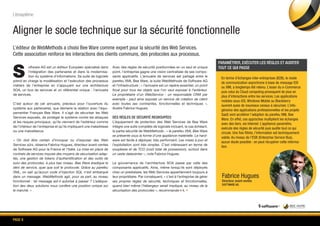 Page 8
S
oftware AG est un éditeur Européen spécialisé dans
l’intégration des partenaires et dans la modernisa-
tion du système d’informations. Sa suite de logiciels
prend en charge la modélisation et l’exécution des processus
métiers de l’entreprise en s’appuyant sur une architecture
SOA, un bus de services et un référentiel unique : l’annuaire
de services.
C’est autour de cet annuaire, précieux pour l’ouverture du
système aux partenaires, que démarre la relation avec l’équi-
pementier Français Bee Ware. Il s’agit de sécuriser les Web
Services exposés, de protéger le système contre les attaques
et les risques principaux, qu’ils viennent de l’extérieur comme
de l’intérieur de l’entreprise et qu’ils impliquent une maladresse
ou une malveillance.
«  On doit être certain d’invoquer ou d’exposer des Web
Services sûrs, observe Fabrice Hugues, directeur avant-ventes
de Software AG pour la France et l’Italie. La mise en place de
contrats de services impose des moyens de sécurisation adap-
tés, une gestion de tokens d’authentification et des outils de
suivi des protocoles, à plus bas niveau. Bee Ware éradique le
déni de service, quel que soit le protocole. Grâce au parefeu
XML, on sait qu’aucun code d’injection SQL n’est embarqué
dans un message. WebMethods agit, pour sa part, au niveau
fonctionnel : tel message est-il autorisé à passer ? L’adéqua-
tion des deux solutions nous confère une position unique sur
le marché. »
Avec des règles de sécurité positionnées en un seul et unique
point, l’entreprise gagne une vision centralisée de ses compo-
sants applicatifs. L’annuaire de services est partagé entre le
parefeu XML Bee Ware, la suite WebMethods de Software AG
et l’infrastructure : « l’annuaire est un repère essentiel, un point
focal pour tous les objets que l’on veut exposer à l’extérieur.
Le propriétaire d’un WebService - un responsable CRM par
exemple - peut ainsi exposer un service de création de client
avec toutes ses contraintes, fonctionnelles et techniques  »,
illustre Fabrice Hugues.
Des règles de sécurité regroupées
L’équipement de protection des Web Services de Bee Ware
intègre une suite complète de logiciels incluant, le cas échéant,
la partie sécurité de WebMethods : « le parefeu XML Bee Ware
se présente sous la forme d’une appliance matérielle. Le hard-
ware est facile à déployer, très performant. Les mises à jour et
l’exploitation sont très simples. C’est intéressant en terme de
souplesse et de TCO (coût total de possession), surtout dans
un vaste datacenter », note Fabrice Hugues.
La gouvernance de l’architecture SOA passe par celle des
composants applicatifs. Ainsi, même lorsqu’ils sont déployés
chez un prestataire, les Web Services appartiennent toujours à
leur propriétaire. Par conséquent, « c’est à l’entreprise de gérer
ses propres règles de sécurité, techniques et fonctionnelles,
quand bien même l’hébergeur serait impliqué, au niveau de la
sécurisation des protocoles », recommande-t-il. •
Aligner le socle technique sur la sécurité fonctionnelle
L’éditeur de WebMethods a choisi Bee Ware comme expert pour la sécurité des Web Services.
Cette association renforce les interactions des clients communs, des protocoles aux processus.
En terme d’échanges inter-entreprises (B2B), le mode
de communication asynchrone à base de message EDI
ou XML a longtemps été retenu. L’essor du e-Commerce
puis celui du Cloud computing provoquent de plus en
plus d’interactions entre les services. Les applications
mobiles sous iOS, Windows Mobile ou Blackberry
ouvrent aussi de nouveaux canaux à sécuriser. L’info-
gérance des applications professionnelles et les projets
SaaS vont accélérer l’adoption du parefeu XML Bee
Ware. En effet, ces approches multiplient les échanges
avec des tiers, via Internet. L’appliance paramètre,
exécute des règles de sécurité puis audite tout ce qui
circule. Une fois filtrée, l’information est techniquement
valide. Au niveau de l’ESB (Enterprise Service Bus),
aucun doute possible : on peut récupérer cette informa-
tion.
L’écosystème
Fabrice Hugues
Directeur avant-ventes
software ag
Paramétrer, exécuter les règles et auditer
tout ce qui passe
 