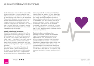 Partagez
5
Le mouvement brownien des marques
Opinion Leader
Ou de cette marque mexicaine de fast food dont les
restaurants sont pleins à l’heure du déjeuner et en
début de soirée mais complètement vides au moment
du petit déjeuner ? Dans chaque cas, les plus grandes
fluctuations de désirabilité contextuelle représentent
des défis et des opportunités significatifs pour les
marques concernées. La désirabilité peut, certes,
constituer un indicateur clair de la santé d’une marque.
Mais il est décisif de prendre en compte le contexte
dans lequel s’exprime cette désirabilité pour aider la
marque à être plus performante.
Repérer l’opportunité de situation
Suivant l’exemple précédent, quelle est la meilleure
opportunité de croissance pour Starbucks ? Il lui est
difficile d’augmenter son chiffre d’affaires autour de
9h du matin puisque la queue s’étire déjà jusqu’au
hall de la gare. Il y a en revanche un énorme potentiel
de croissance entre midi et 14 heures à condition
que la marque comprenne sa désirabilité dans cette
situation donnée et génère les insights susceptibles de
la modifier.
D’où peuvent venir ces insights ? L’indicateur de
désirabilité globale à l’égard de Starbucks risque
de donner une vue dangereusement déformée des
forces et faiblesses de la marque au déjeuner, tant
sa domination au moment du petit-déjeuner fausse
la mesure globale. Elle nous laisse penser à tort que
Starbucks a plus de “power in the mind” auprès des
consommateurs du déjeuner qu’elle n’en a en réalité.
Pour profiter de l’opportunité liée à l’occasion du
déjeuner, Starbucks a besoin de connaître précisément
sa désirabilité au cours de ce moment particulier, et
seulement pendant ce moment. Le rôle des études
est d’identifier cette opportunité de désirabilité
contextuelle et de concevoir un moyen de la mesurer
de façon isolée afin que la marque puisse formuler un
plan d’actions, définir des cibles et mesurer les progrès
réalisés par rapport à elles.
S’acclimater à un monde dynamique
Prendre en compte les contextes de désirabilité à
l’égard d’une marque exige des marques et des
métiers d’études qu’ils se familiarisent avec les
différents niveaux de fluctuation et qu’ils identifient
parmi les nombreuses variations qui se produisent
celles qui sont réellement significatives. Comme nous
l’avons vu, la désirabilité contextuelle peut varier
considérablement au cours des heures, des jours et
des mois ou à la suite des événements prévisibles du
cycle de vie d’un client. Mais ces fluctuations ne sont
pas toutes significatives. En réalité, peu d’entre elles le
sont.
 