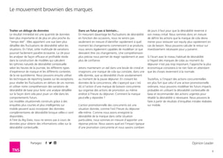 Partagez
8
Le mouvement brownien des marques
Opinion Leader
Traiter un déluge de données
Le résultat immédiat est une quantité de données
bien plus importante et de plus en plus proche du
“temps réel”. Elles apportent une vue bien plus
détaillée des fluctuations de désirabilité selon les
situations. En l’état, cette multitude de variations
pourrait facilement paraître écrasante. La clé pour
les analyser de façon efficace et profitable réside
dans la construction de modèles qui calculent
les rythmes naturels de désirabilité contextuelle
selon les heures de la journée, les différents types
d’expérience de marque et les différents contextes
de la vie quotidienne. Nous pouvons ensuite utiliser
les techniques de reporting basées sur les exceptions
pour révéler les fluctuations en dehors de ces normes
et utiliser notre compréhension des variations de
désirabilité de base pour livrer une analyse détaillée
sur la façon dont cela peut jouer un rôle dans les
comportements futurs.
Les modèles situationnels construits grâce à des
enquêtes plus courtes et plus intelligentes sur
mobile peuvent aussi incorporer des données
complémentaires de désirabilité lorsque celles-ci sont
disponibles.
A l’ère du Big Data, nous ne serons pas à cours de
données pour obtenir des informations utiles sur la
désirabilité contextuelle.
Dans un futur pas si lointain...
En mesurant davantage les fluctuations de désirabilité
en fonction des occasions, nous ne serons pas
seulement en mesure d’identifier rapidement à quel
moment les changements commencent à se produire,
nous serons également capables de modéliser ce que
devraient être ces changements. Une compréhension
plus précise nous permet de réagir rapidement et avec
plus de confiance.
Jetons maintenant un œil dans une boule de cristal et
imaginons une marque de cola qui constate, dans une
ville donnée, que sa désirabilité chute soudainement
au moment de la pause déjeuner. En croisant les
données de la concurrence, elle s’aperçoit que c’est
dû à l’action d’une marque de boisson concurrente
qui organise des actions de promotion au même
endroit à l’heure du déjeuner. Comment la marque
peut-elle y répondre ?
L’action promotionnelle des concurrents est une
situation donnée, comme l’est l’heure du déjeuner
elle-même. Comme nous avons enregistré la
désirabilité de la marque dans cette situation
particulière, nous sommes en mesure d’apporter une
réponse précise. Nous savons quel est l’impact typique
d’une promotion concurrente et nous savons combien
de jours il faut pour que la désirabilité revienne à
son niveau initial. Nous sommes donc en mesure
de définir les actions que la marque de cola devra
mener pour restaurer son equity plus rapidement en
cas de besoin. Nous pouvons calculer le retour sur
investissement nécessaire pour y parvenir.
Si l’écart avec le niveau habituel de désirabilité
à l’égard des marques de colas au moment du
déjeuner n’est pas trop important, l’approche la plus
économique consistera à ne rien faire en attendant
que les choses reviennent à la normale.
Toutefois, si l’impact des actions concurrentielles
est plus fort que celui d’une action promotionnelle
ordinaire, nous pouvons modéliser les futurs impacts
probables en utilisant la désirabilité contextuelle de
base et recommander des actions urgentes pour
rétablir la désirabilité si nécessaire. Nous pouvons le
faire à partir de résultats d’enquêtes initiales réalisées
sur mobile.
 