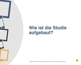Wie ist die Studie
aufgebaut?

*Die Daten der Studie basieren auf den Zeitpunkt, an dem die Analyse durchgeführt wurde.

16

 
