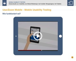 Mobile Usability Testing

Nutzerstudie zur Usability von Mode-Webshops: Auf mobiler Shoppingtour mit Tablets

UserZoom Mobile - Mobile Usability Testing
Wie funktioniert es?

22

 
