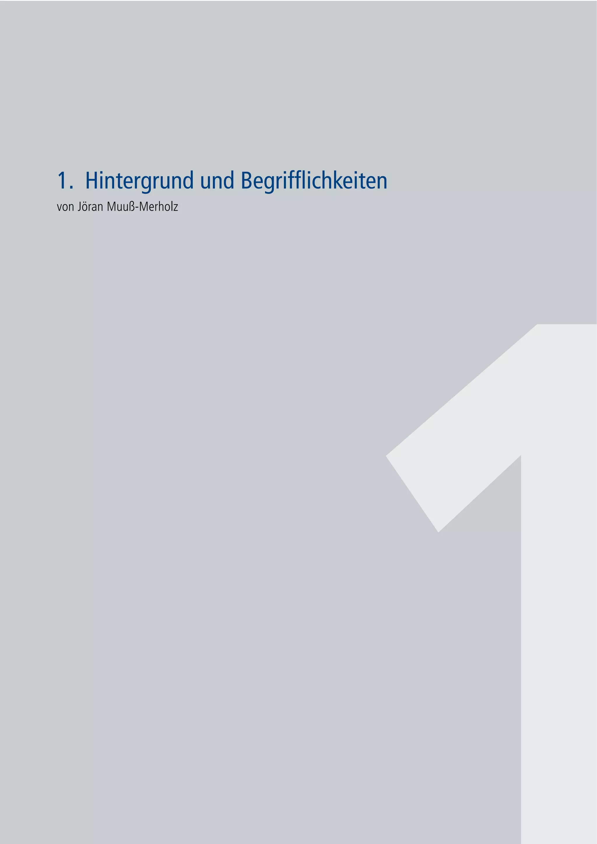 11
1. Hintergrund und Begrifflichkeiten
1. Hintergrund und Begrifflichkeiten
von Jöran Muuß-Merholz
 
