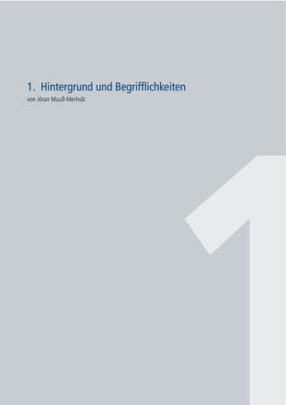11
1. Hintergrund und Begrifflichkeiten
1. Hintergrund und Begrifflichkeiten
von Jöran Muuß-Merholz
 