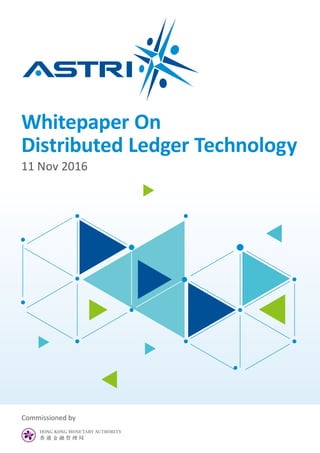 Commissioned by
Whitepaper On
Distributed Ledger Technology
11 Nov 2016
 