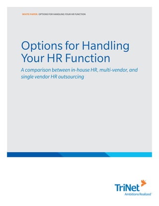 WHITE PAPER: OPTIONS FOR HANDLING YOUR HR FUNCTION




Options for Handling
Your HR Function
A comparison between in-house...