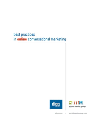 best practices
in online conversational marketing




                          digg.com   •   socialmediagroup.com
 