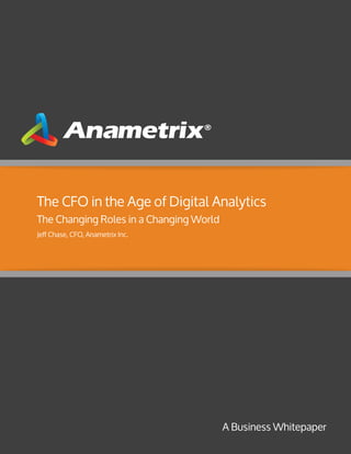 White Paper

The CFO in the Age of
Digital Analytics
The Changing Roles in a Changing World

 