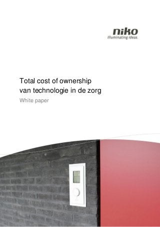 White paper 
Total cost of ownership van technologie in de zorg  