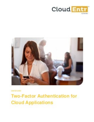 WHITEPAPER
Two-Factor Authentication for
Cloud Applications
 