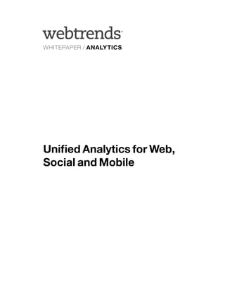 ®




WHITEPAPER / ANALYTICS




Unified Analytics for Web,
Social and Mobile
 