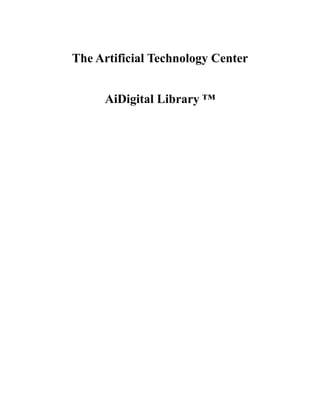The Artificial Technology Center


     AiDigital Library ™
 