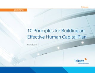 WHITE PAPER




              10 Principles for Building an
              Effective Human Capital Plan
              MARCH 2010




                                              1
 