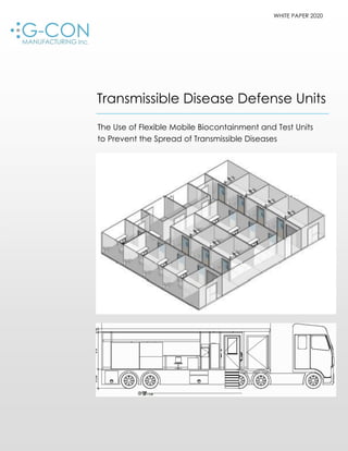 WHITE PAPER 2020
Transmissible Disease Defense Units
The Use of Flexible Mobile Biocontainment and Test Units
to Prevent the Spread of Transmissible Diseases
 