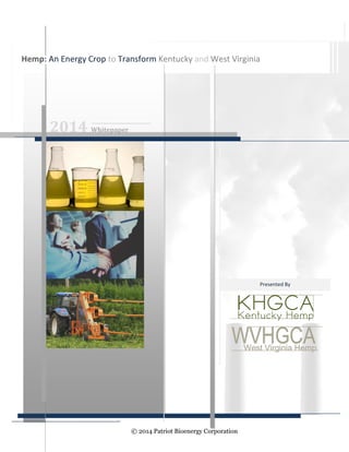 © 2014 Patriot Bioenergy Corporation
Biographical Sketch
2014 Whitepaper
Hemp: An Energy Crop to Transform Kentucky and West Virginia
Presented By
 