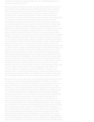 “Enterprise Physical & Environmental Security Policy” By James E. McDonald Integrated Systems
Consultant Government Contracts Team
2. Executive Summary Contents Physical Security Technology today is all about the network, if you’re
not on the network you are probably not working. The physical protection of Executive Summary 2
facilities including the perception of detection of The Security Policy Applies To 2 negative human
behaviors is the key to effective physical, network security and risk management. Perception of
Detection and Fraud 3 Compliance Consulting Process 5 In response to the Commonwealth of
Massachusetts Overview 5 Enterprise Physical & Environmental Security Policy (Reference # ITD-SEC-
10.1 Issued Dated 10-29-2010) Commonwealth Policy Statement 6 issued by the Information
Technology Division, this Physical Security Best Practices 9 document articulates available physical
security and monitoring solutions to meet the requirements that Critical Infrastructure and Secretariats
and their respective Agency or Environmental Monitoring 15 Contractors facilities must address in
defining a policy to implement adequate physical and Implementation 16 environmental security controls
and to secure and Key External Technology 16 protect information, assets, infrastructure and Key
Internal Technology 16 Information Technology (IT) resources by using solutions provided to these
departments under Policy Basics 17 procurement contract Operational Services Division Non-Compliance
18 (OSD) contract FAC64. Identification Procedures 18 According to this policy the Secretariats and
their Physical Security Information respective Agencies must implement the appropriate combination of
controls (administrative, Management (PISM) 19 technical, physical) to provide reasonable assurance In
Summary 20 that security objectives are met. Agencies must achieve compliance with the overall
information FAC64 State Contract 21 security goals of the Commonwealth including Contact Information
21 compliance with laws, regulations, legal agreements, Appendix A: Understanding Physical policies and
standards to which their technology resources and data, including but not limited to Access Control
Solutions 22 personal information (PI), are subject. This policy encompasses existing technologies
existing within each department and the physical security solution technologies themselves since these
integrated solutions are also network appliances. The Security Policy Applies ToAny opinions, findings,
conclusions, or All Commonwealth of Massachusetts Secretariatsrecommendations expressed in this
publication and their respective Agencies and entities governeddo not necessarily reflect the views of by
the Enterprise Information Security Policy whoAmerican Alarm & Communications, Inc.,(AACI).
Additionally, neither AACI nor any of must adhere to requirements of this supportingits employees makes
any warrantee, expressed policy.or implied, or assumes any legal liability orresponsibility for the
accuracy, completeness, The requirements described in the ITD-SEC-10.1or usefulness of any
information, product, or document must be followed by:process included in this publication. Users of •
Executive Department employeesinformation from this publication assume all • Executive Department
Secretariats andliability arising from such use. their respective Agencies, in addition to any agency 2
3. or organization that connects to the protection, alarm monitoring and related securityCommonwealth’s
wide area network systems by the Commonwealth of Massachusetts.(MAGNet), are required to
ensurecompliance by any business partner that Covered under the states purchasing contractaccesses
Executive Department IT resources known as "FAC64 Security Surveillance and Accessor shared
environments, e.g. MAGNet; and Control Systems" the states designation of American• Contractors or
vendors performing Alarm establishes preferred pricing for any eligiblework in or providing goods and
services to public entity in Massachusetts. AdditionalCommonwealth managed spaces information
concerning this 3 year contract is• Visitors to any Commonwealth available on-line atmanaged physical
space (e.g. offices, http://www.americanalarm.com/business-buildings, and network closets) or
resource. security/fac64-state-contractOther Commonwealth entities are The following protective
programs and technologiesencouraged to adopt, at a minimum, involve measures designed to prevent,
deter, detect,security requirements in accordance with and defend against threats; reduce vulnerability
tothis Enterprise Physical and Environmental an attack, internal losses, and other disaster;Security Policy
or a more stringent agency mitigate consequences; and enable timely, efficientpolicy that addresses
agency specific and response and restoration in any post-event situation.business related directives, laws,
and Protective programs that benefit theregulations. Commonwealth are in place at many facilities.
American Alarm and Communications, Inc. (AACI)Operational Services Division (OSD) as the have
designed, installed and continue to monitor aCommonwealths’ central procurement range of integrated
security systems for publicagency whose primary role is to coordinate entities including:the procurement
activity for commoditiesand services on Statewide Contracts and • Executive Office of Health and Human
 