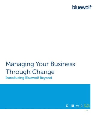 Managing Your Business
Through Change
Introducing Bluewolf Beyond




                              The Agile
                              Enterprise
 
