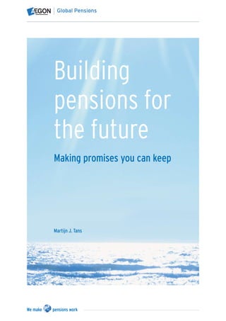 Building
pensions for
the future
Making promises you can keep




Martijn J. Tans
 