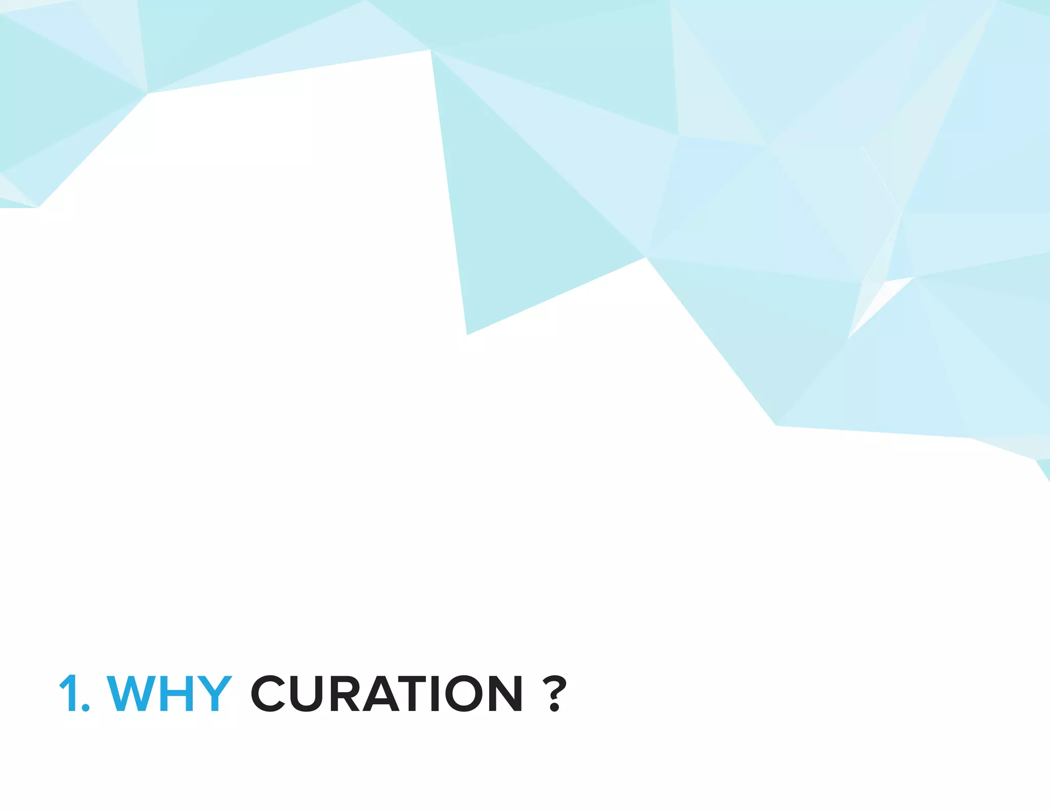 1. why curation ? 
 