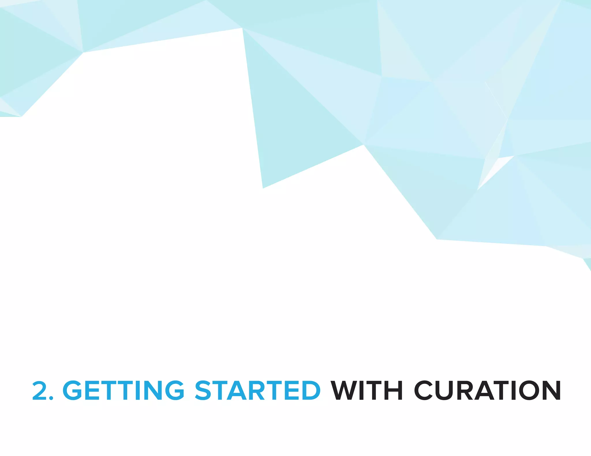 2. getting started with curation 
 