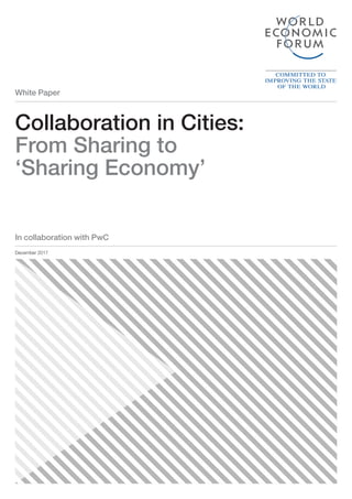 White Paper
In collaboration with PwC
Collaboration in Cities:
From Sharing to
‘Sharing Economy’
December 2017
 
