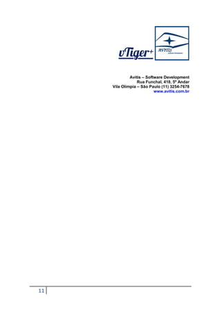 11
Avitis – Software Development
Rua Funchal, 418, 5º Andar
Vila Olímpia – São Paulo (11) 3254-7678
www.avitis.com.br
 