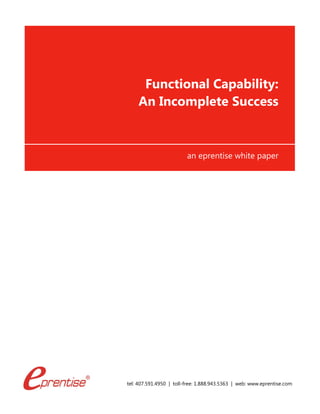 tel: 407.591.4950 | toll-free: 1.888.943.5363 | web: www.eprentise.com
Functional Capability:
An Incomplete Success
an eprentise white paper
 