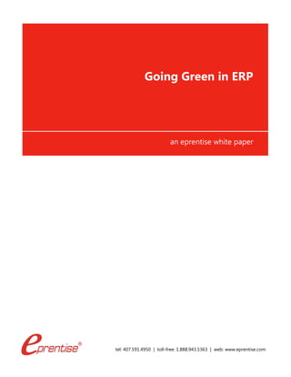 tel: 407.591.4950 | toll-free: 1.888.943.5363 | web: www.eprentise.com
Going Green in ERP
an eprentise white paper
 