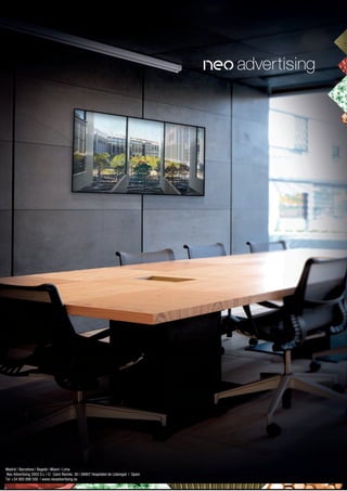 Madrid | Barcelona | Bogotá | Miami | Lima
Neo Advertising 2003 S.L | C/ Camí Riereta 30 | 08907 Hospitalet de Llobregat | Spain
Tel +34 900 898 500 | www.neoadvertising.es
 