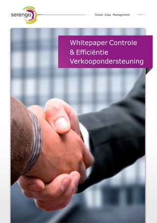 Smart Case Management




Whitepaper Controle
& Efficiëntie
Verkoopondersteuning
 