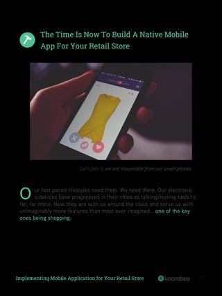 Implementing Mobile Application for Your Retail Store 01
Let’s face it, we are inseparable from our smart phones.
O ur fas...