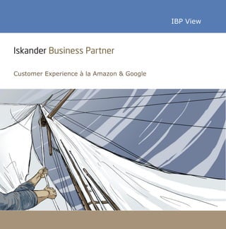IBP View




Customer Experience à la Amazon & Google
 