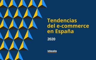 Tendencias
del e-commerce
en España
2020
 