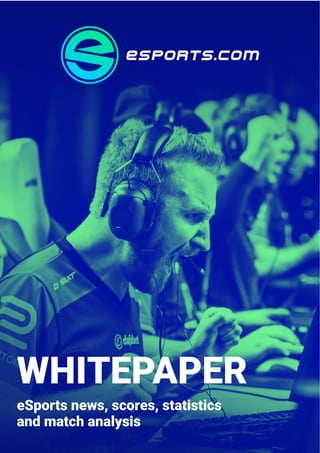 1
WHITEPAPER
eSports news, scores, statistics
and match analysis
 